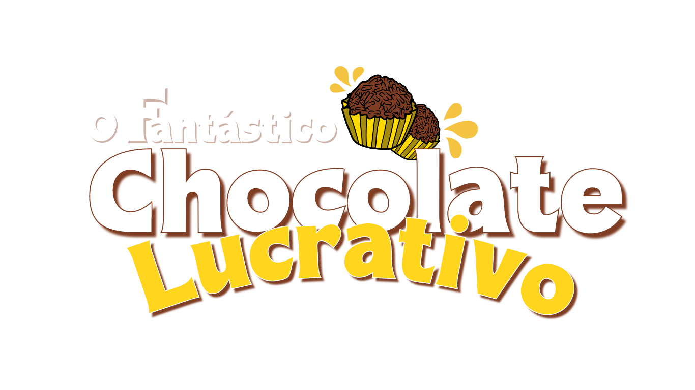 O Fantastico Chocolate Lucrativo